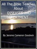 All The Bible Teaches About 113 - DISEASES AND TREATMENT