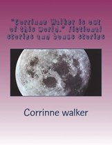 Corrinne Walker is out of this world. Fictional stories and bonus stories