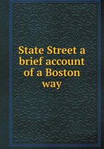 State Street a brief account of a Boston way