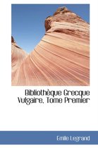 Bibliotheque Grecque Vulgaire, Tome Premier