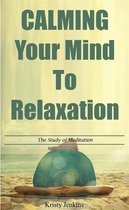 Calming Your Mind To Relaxation