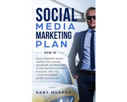Social Media Marketing Plan How To: Build A Magnetic Brand Making You A Known Influencer. Go from Zero to One Million Followers In 30 Days. Apply The 1-Page Advertising Secret to Stand Out