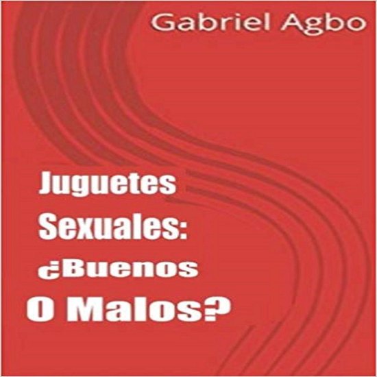 Juguetes Sexuales: ¿Buenos O Malos? - cover