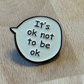 GoedeDoelen.Shop | Broche It's Ok Not To Be Ok | Pin | Metalen Pin | Hey Het Is Ok | Mental Health Awareness | Statement Broche | Statement Pin | Unisex | Steun | Sierpin | Wellness-House