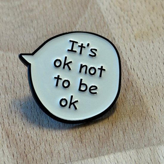 GoedeDoelen.Shop | Broche It's Ok Not To Be Ok | Pin | Metalen Pin | Hey Het Is Ok | Mental Health Awareness | Statement Broche | Statement Pin | Unisex | Steun | Sierpin | Wellness-House