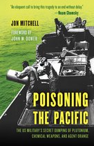 Poisoning the Pacific The US Military's Secret Dumping of Plutonium, Chemical Weapons, and Agent Orange AsiaPacificPerspectives