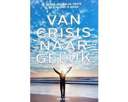 Van crisis naar geluk, zo kom je ontslag, ziekte of scheiding te boven