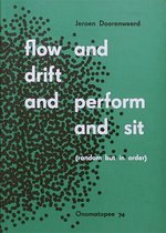 Flow and Drift and Perform and Sit (Random But In Order)