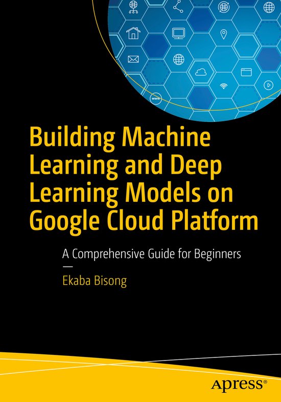 Building Machine Learning and Deep Learning Models on Google ... - cover
