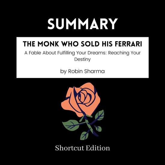 Foto: Summary the monk who sold his ferrari a fable about fulfilling your dreams reaching your destiny by robin sharma