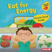 Health Smarts (Early Bird Stories ™) - Eat for Energy