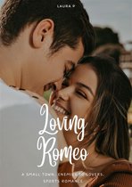 Loving Romeo - A Small Town, Enemies to Lovers, Sports Romance