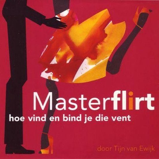 MasterFlirt - hoe vind en bind je die vent - cover