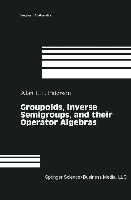 Groupoid Book Groupoids, Inverse Semigroups and their Operator Algebras ...