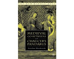 The New Middle Ages- Medieval Go-betweens and Chaucer's Pandarus