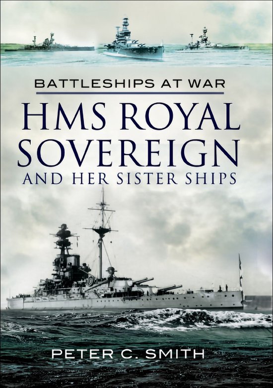 Battleships at War - HMS Royal Sovereign and Her Sister Ships