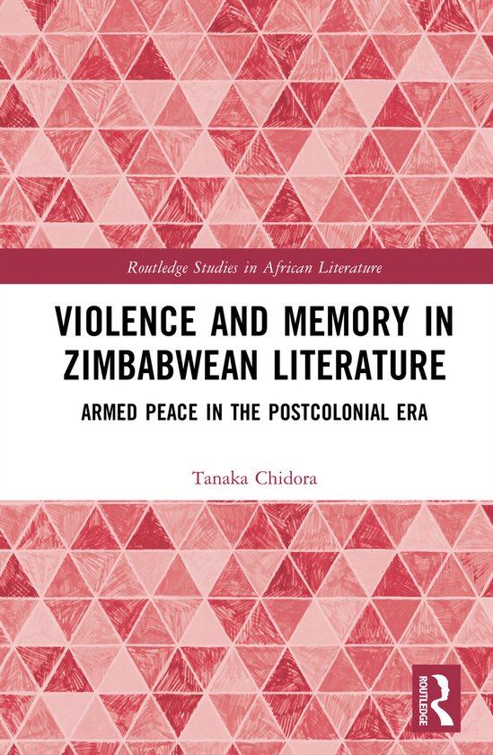 Routledge Studies in African Literature- Violence and Memory in Zimbabwean Literature