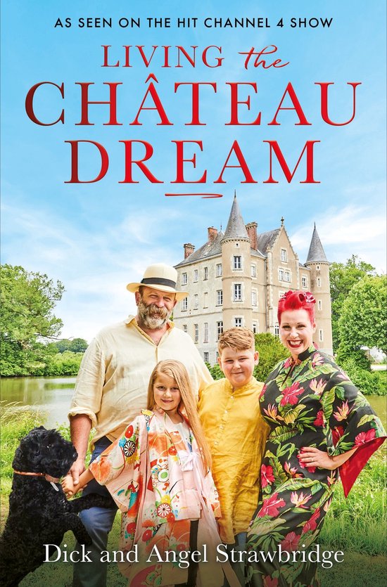 Dick and Angel Strawbridge - Living the Château Dream - cover