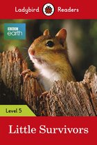 Ladybird Readers 5 - Ladybird Readers Level 5 - BBC Earth - Little Survivors (ELT Graded Reader)