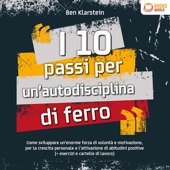 I 10 passi per un'autodisciplina di ferro: Come sviluppare u ... - cover