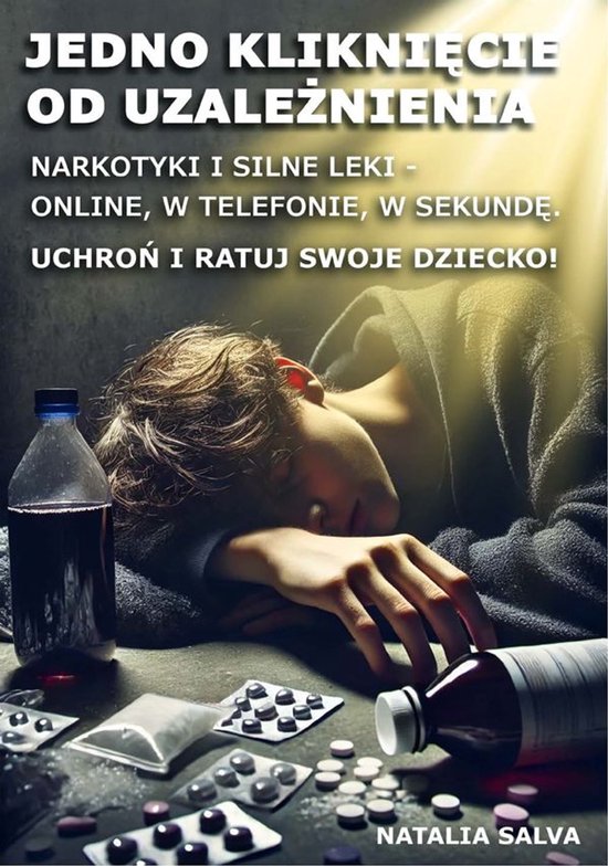 Jedno kliknięcie od uzależnienia. Narkotyki i silne leki - ... - cover