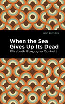 Mint Editions- When the Sea Gives Up Its Dead