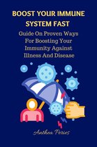Health Fitness - Boost Your Immune System Fast: Guide On Proven Ways For Boosting Your Immunity Against Illness And Disease.