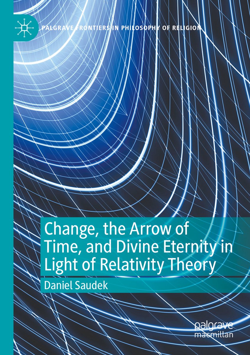 Change the Arrow of Time and Divine Eternity in Light of Relativity Theory - Daniel Saudek