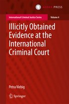 International Criminal Justice Series- Illicitly Obtained Evidence at the International Criminal Court