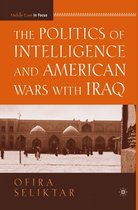 Middle East in Focus-The Politics of Intelligence and American Wars with Iraq