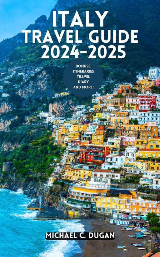 ITALY TRAVEL GUIDE 2024-2025 (ebook), Michael C. Dugan | 1230007705540