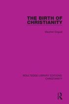 Routledge Library Editions: Christianity-The Birth of Christianity