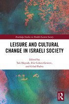 Routledge Studies in Middle Eastern Society- Leisure and Cultural Change in Israeli Society