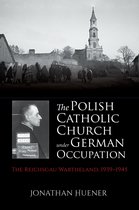The Polish Catholic Church under German Occupation