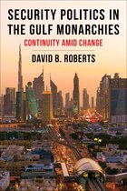 Columbia Studies in Middle East Politics- Security Politics in the Gulf Monarchies