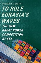 To Rule Eurasia′s Waves – The New Great Power Competition at Sea