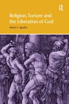 Religion and Violence- Religion, Torture and the Liberation of God