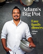 Adam's Big Pot - Adam's Big Pot: Easy Family Dinners