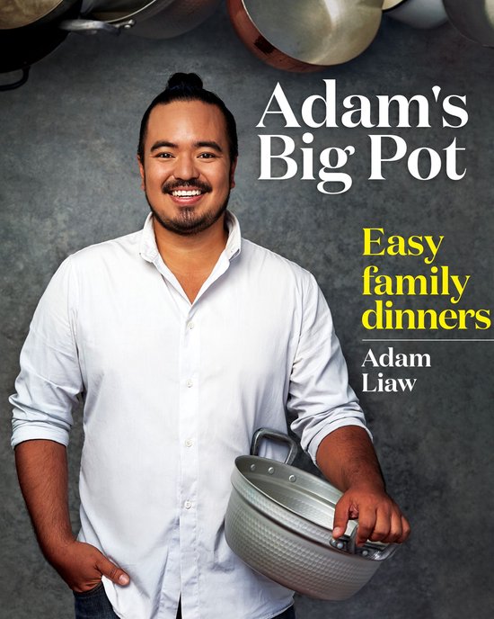 Adam's Big Pot - Adam's Big Pot: Easy Family Dinners - cover