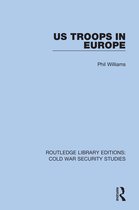 Routledge Library Editions: Cold War Security Studies- US Troops in Europe