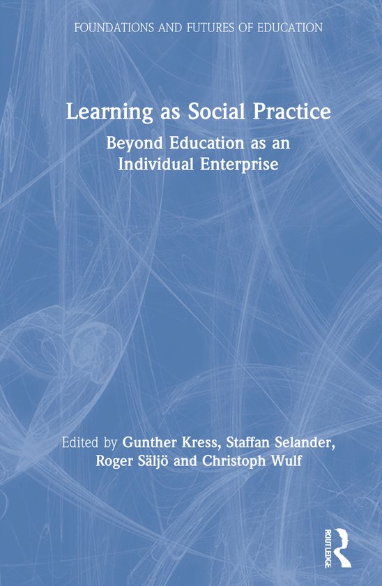Foundations and Futures of Education- Learning as Social Pra ... - cover