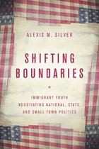 Shifting Boundaries: Immigrant Youth Negotiating National, State, and Small-Town Politics