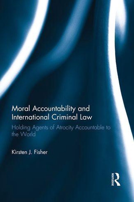 Moral Accountability and International Criminal Law - cover