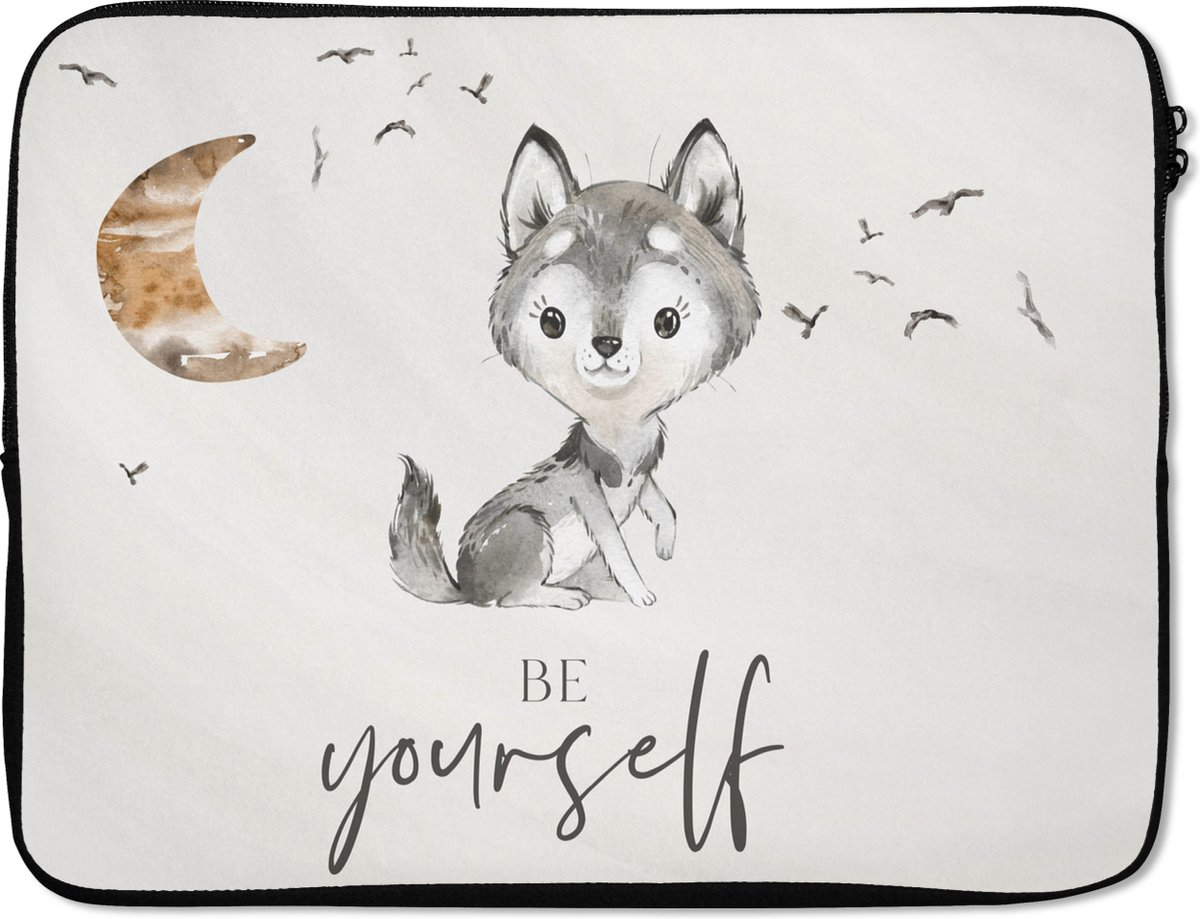 Laptophoes 15.6 inch - Spreuken - Wolf - Be yourself - Kinderen - Jongens - Meisjes - Waterverf - Laptop sleeve - Binnenmaat 37x26 cm - Zwarte achterkant