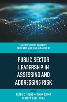 Emerald Studies in Finance, Insurance, And Risk Management 4 - Public Sector Leadership in Assessing and Addressing Risk