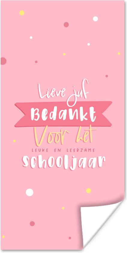 Poster Quotes - Juf - Bedankt voor het leuke en leerzame schooljaar - Spreuken - 80x160 cm