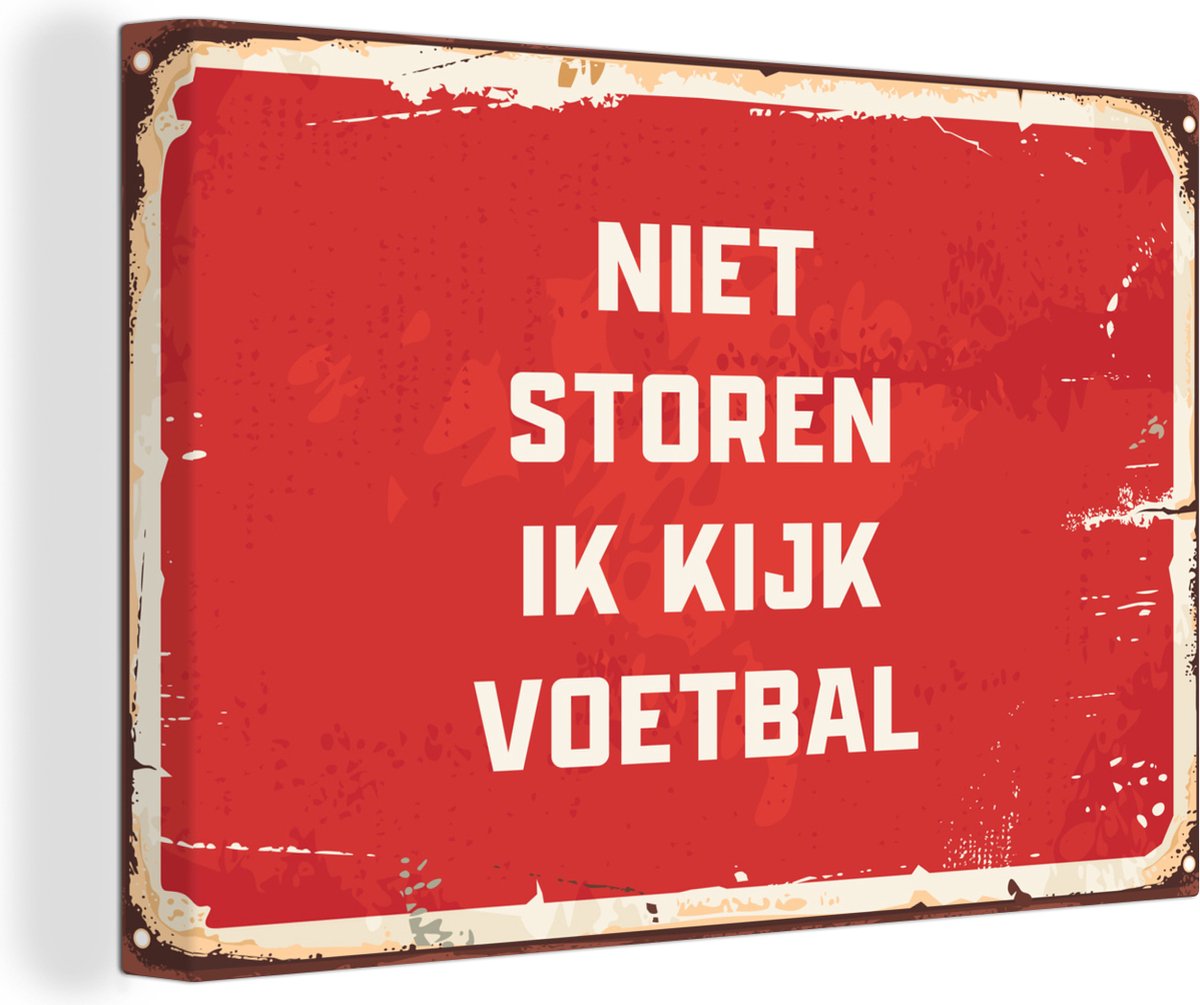 Canvas Schilderij Niet storen ik kijk voetbal - Quotes - Spreuken - Voetbal - 90x60 cm - Wanddecoratie - Vaderdag cadeau - Geschenk - Cadeautje voor hem - Tip - Mannen
