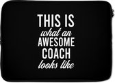 Laptophoes 13 inch - Quote - Awesome - Coach - Laptop sleeve - Binnenmaat 32x22,5 cm - Zwarte achterkant