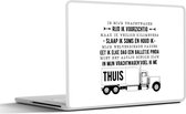 Laptop sticker - 11.6 inch - Baan - Spreuken - Quotes - 'In mijn vrachtwagen....' - 30x21cm - Laptopstickers - Laptop skin - Cover