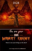 You are your own worst enemy: There is no such thing as the devil